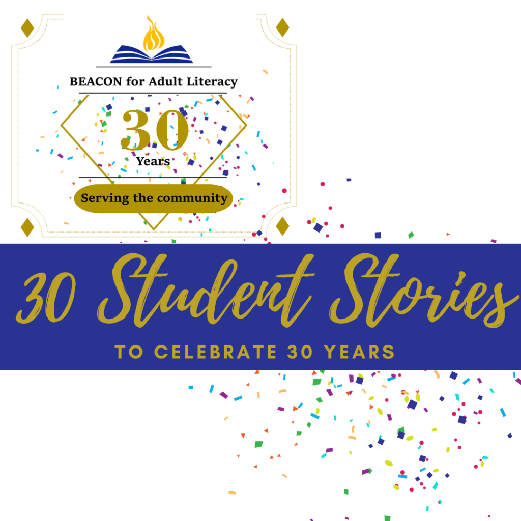 Confetti against a white background, with gold calligraphy in the middle reading, "30 Student Stories to celebrate 30 years." A logo at the top left reads, "Beacon for Adult Literacy, 30 Years serving the community."